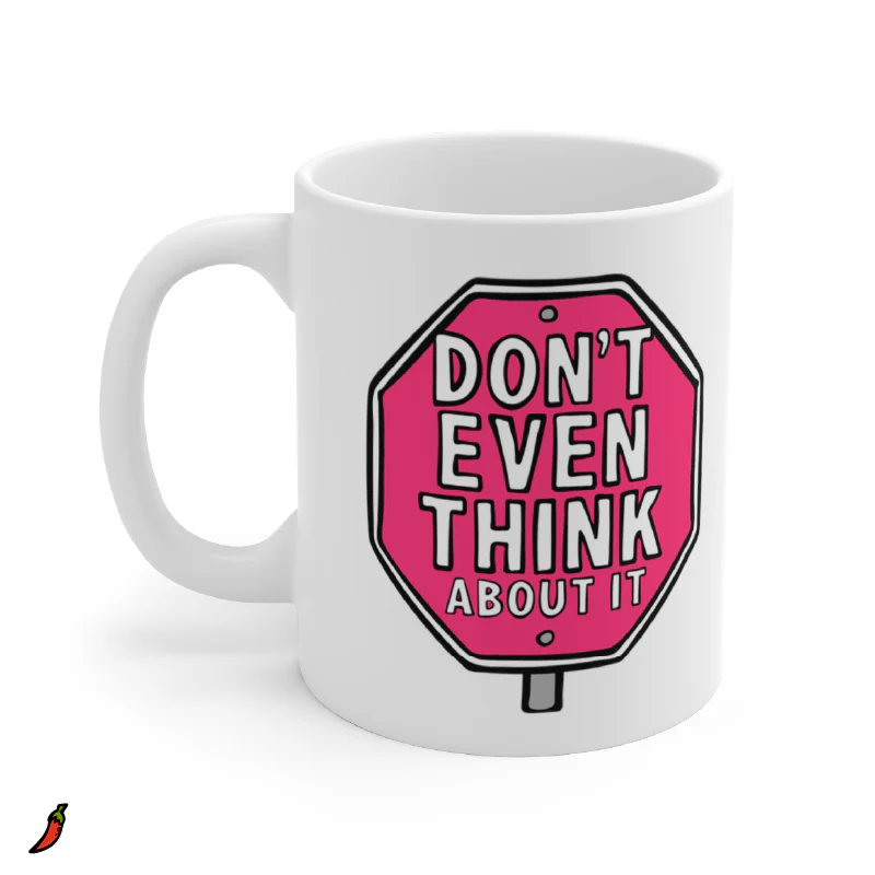 Donโt Even Think About It ๐ - Coffee Mug - Image 3