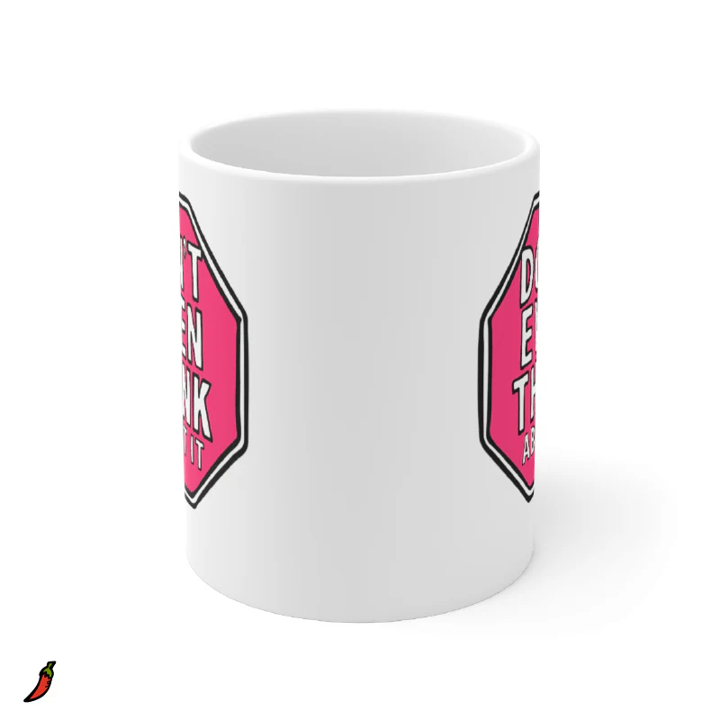 Donโt Even Think About It ๐ - Coffee Mug - Image 4