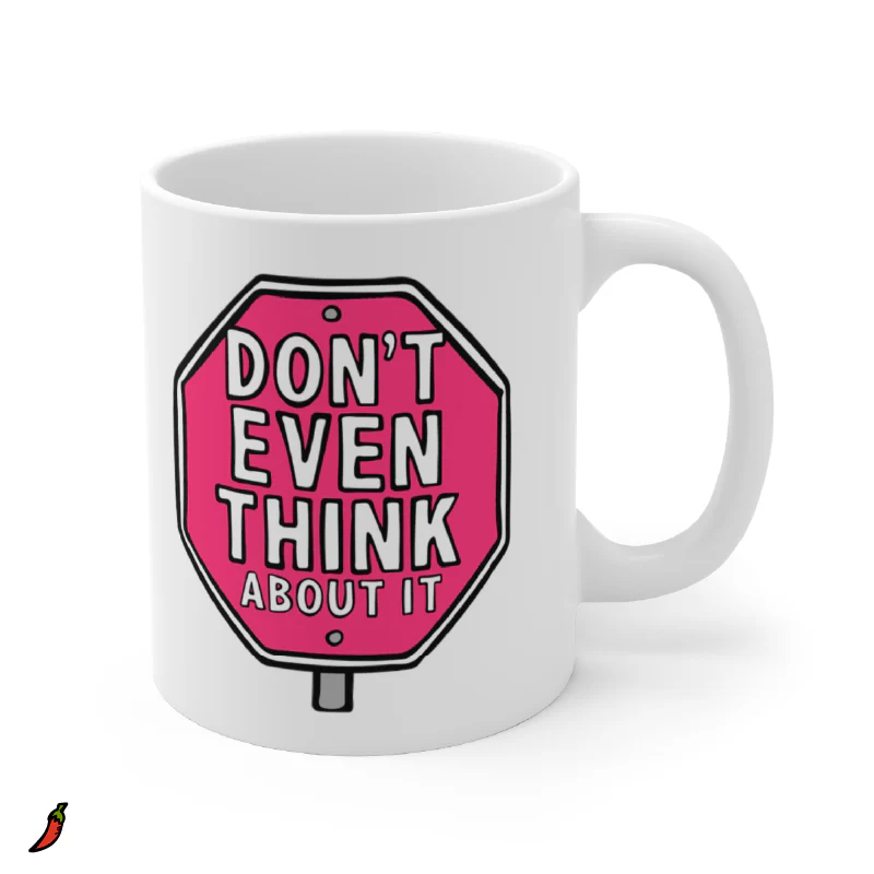 Donโt Even Think About It ๐ - Coffee Mug - Image 6
