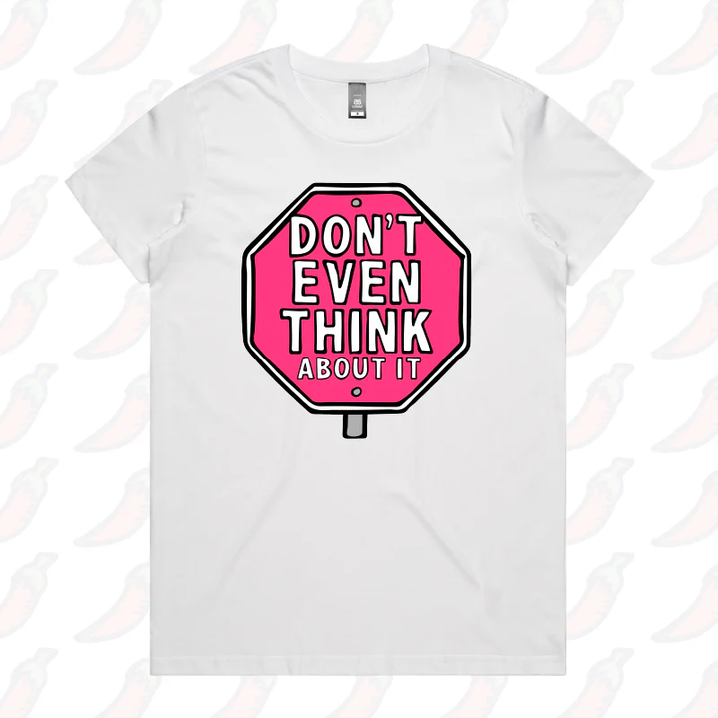 Don’t Even Think About It 🛑 - Women's T Shirt - Image 3