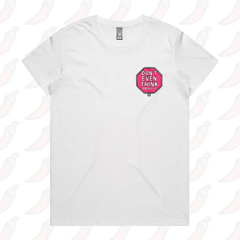 Don’t Even Think About It 🛑 - Women's T Shirt - Image 4
