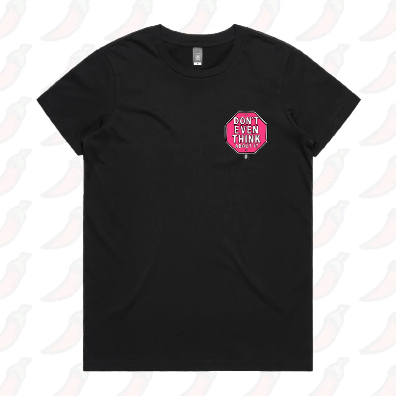 Don’t Even Think About It 🛑 - Women's T Shirt - Image 6